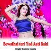 About Bewafhai teri Yad Aati Rahi Song